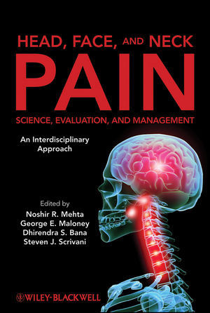 HEAD, FACE, AND NECK PAIN. SCIENCE, EVALUATION, AND MANAGEMENT AN INTERDISCIPLINARY APPROACH - MEHTA / MALONEY / BANA / SCRIVANI