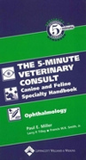 The 5-Minute Veterinary Consult Canine and Feline Specialty Handbook: Ophthalmology - P.Miller/L.Tilley/F.Smith