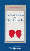 Ficción y realidad en ortodoncia  - G.Mayoral