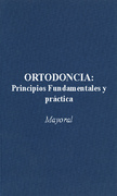 Ortodoncia. Principios fundamentales y práctica - Mayoral