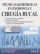 Técnicas Quirúrgicas en Exodoncia y Cirugía Bucal - Sotelo / Trujillo