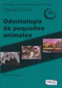 Odontología de pequeños animales - La Consulta Veterinaria en 5 minutos- Lobprise