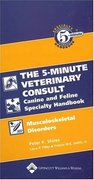 The Five-Minute Veterinary Consult Canine and Feline Specialty Handbook: Musculoskeletal Disorders - Shires / Tilley / Smith