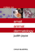 Notes on Small Animal Dermatology - Judith Joyce 