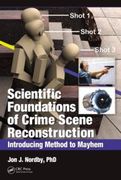 Scientific Foundations of Crime Scene Reconstruction: Introducing Method to Mayhem - Nordby
