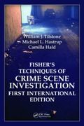 Fisher’s Techniques of Crime Scene Investigation First International Edition - Tilstone / Hastrup / Hald