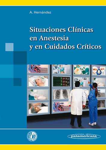 Situaciones Clínicas en Anestesia y en Cuidados Críticos - Hernández Martínez