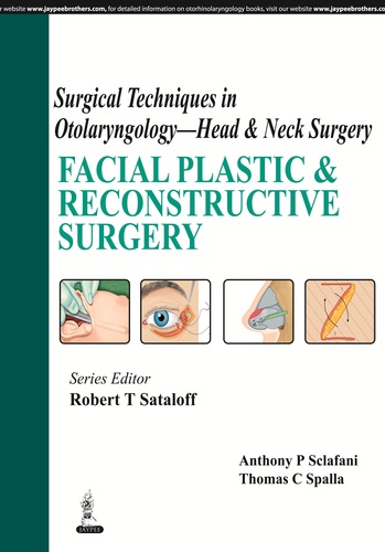 Surgical Techniques in Otolaryngology - Head & Neck Surgery - T Sataloff / P Sclafani / C Spalla