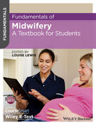 Fundamentals of Midwifery: A Textbook for Students, with Wiley E-text - Louise Lewis 