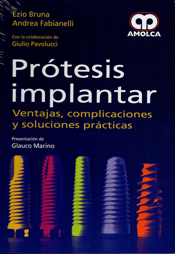 PROTESIS IMPLANTAR VENTAJAS COMPLICACIONES Y SOLUCIONES PRACTICAS - Bruna/ Fabianelli 