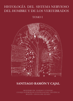 HISTOLOGÍA DEL SISTEMA NERVIOSO DEL HOMBRE Y DE LOS VERTEBRADOS Tomo I - Ramón y Cajal