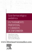 GUIA FARMACOLOGICA PEDIATRICA EN TRATAMIENTO PARENTAL Y CUIDADOS DE ENFERMERIA - Alvarez