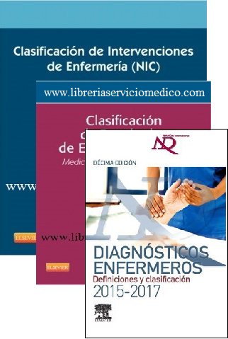 PACK NANDA DIAGNOSTICOS ENFERMEROS 2015-2017 + CLASIFICACION DE INTERVENCIONES EN ENFERMERIA NIC + CLASIFICACION DE RESULTADOS DE ENFERMERIA NOC