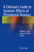A CLINICIAN'S GUIDE TO SYSTEMIC EFFECTS OF PERIODONTAL DISEASES - Craig, Ronald G., Kamer, Angela R. (Eds.)
