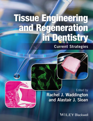 TISSUE ENGINEERING AND REGENERATION IN DENTISTRY - Waddington