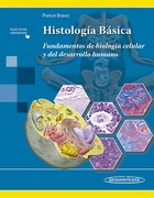 HISTOLOGIA BASICA. FUNDAMENTOS DE BIOLOGIA CELULAR Y DEL DESARROLLO HUMANO - Santa Ponce Bravo