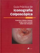 GUIA PRACTICA DE ICONOGRAFIA COLPOSCOPICA - Coloma / Costa / Saiz