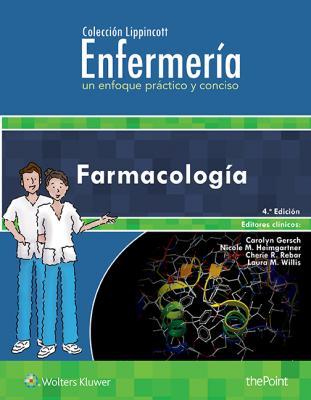 COLECCION LIPPINCOTT ENFERMERIA. UN ENFOQUE PRACTICO Y CONCISO: FARMACOLOGIA 4 ED - Gerscht