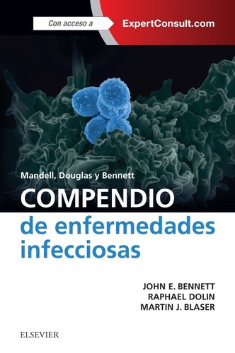 MANDELL, DOUGLAS Y BENNETT. COMPENDIO DE ENFERMEDADES INFECCIOSAS - Bennett