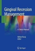 GINGIVAL RECESSION MANAGEMENT. A CLINICAL MANUAL Kasaj