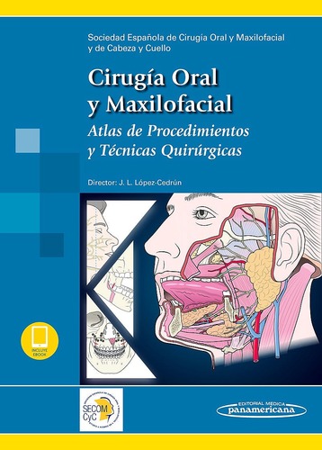 Cirugía Oral y Maxilofacial. Atlas de Procedimientos y Técnicas Quirúrgicas (Incluye E-Book) - SECOM