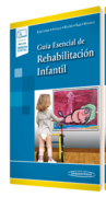 Guía Esencial de Rehabilitación Infantil (incluye versión digital) - Espinosa / Arroyo / Maroto / Ruiz / Moreno