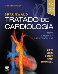 BRAUNWALD TRATADO DE CARDIOLOGÍA 11ed - Zipes / Libby / Bonow / Mann / Tomaselli