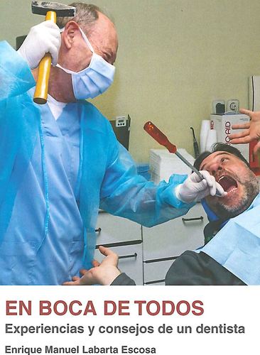 En boca de todos Experiencias y consejos de un dentista - Enrique Manuel Labarta Escosa