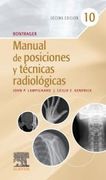 BONTRAGER. MANUAL DE POSICIONES Y TECNICAS RADIOLOGICAS - Lampignano. 10 edition